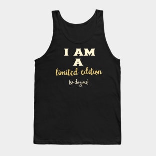 I am a limited edition Tank Top